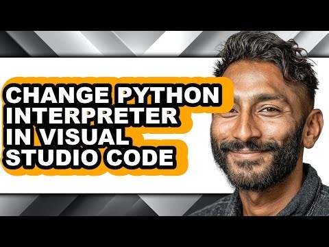 How to Change Python Interpreter in Visual Studio Code - Easy Guide