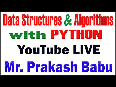 DATA STRUCTURES & ALGORITHMS (DSA) WITH PYTHON TUTORIAL BY Mr. PRAKASH BABU