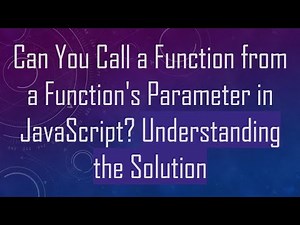 Can You Call a Function from a Function's Parameter in JavaScript? Understanding the Solution