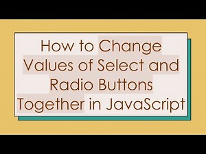 How to Change Values of Select and Radio Buttons Together in JavaScript