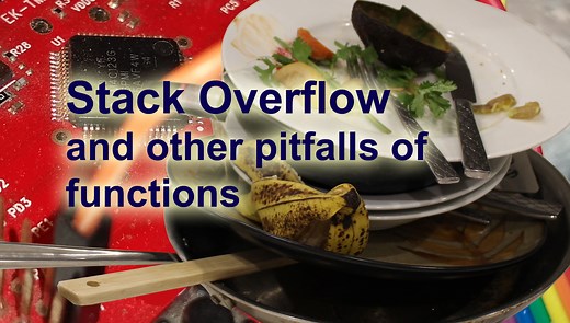 Programming embedded systems: Stack overflow and other pitfalls of functions - Embedded
