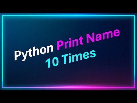 Write A Python Program To Print Your Name 10 Times Using For Loop