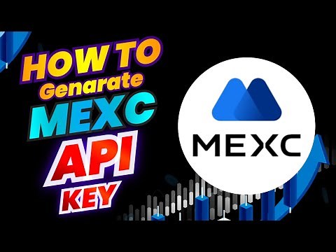 How to Generate a MEXC API Key – Step-by-Step Guide!