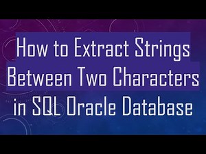 How to Extract Strings Between Two Characters in SQL Oracle Database