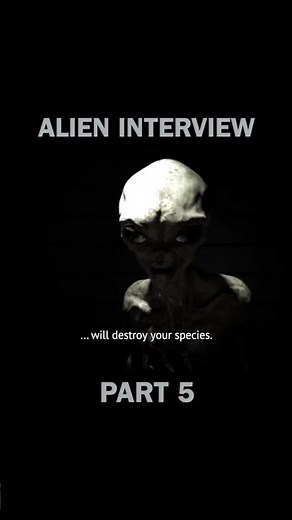 Alien Interview Part 5