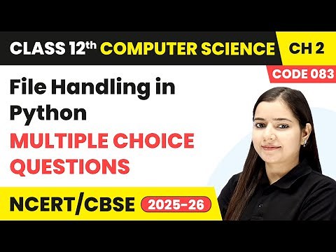 File Handling in Python - Multiple Choice Questions | Class 12 Compute Science Chapter 2 | CBSE