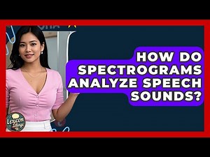 How Do Spectrograms Analyze Speech Sounds? - Lexicon Lounge