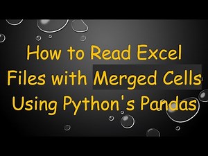 How to Read Excel Files with Merged Cells Using Python's Pandas