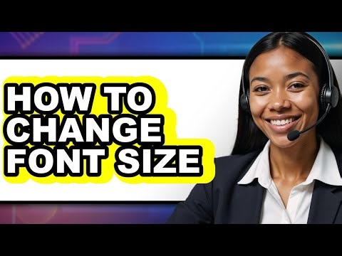 How to Change Font Size - Full Guide