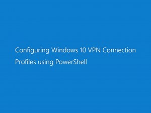 PowerShell を使った Windows 10 VPN 接続プロファイルの構成