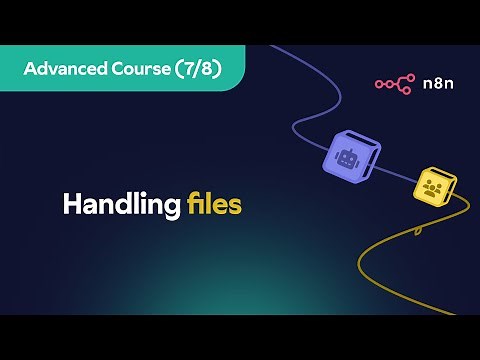 n8n Advanced Course (7/8) - Handling files