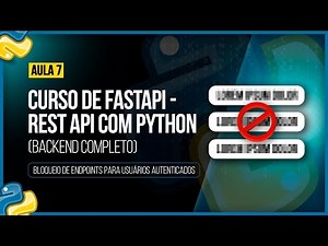 FastAPI Course - Rest API with Python - Class 07: Blocking Endpoints for Authenticated Users