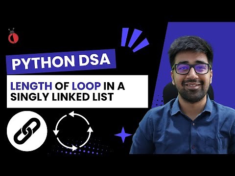 DSA in Python Course - Find Length of Loop in Linked List | Floyd Cycle Detection Algo - Part 61