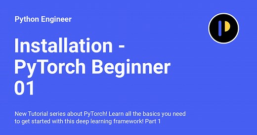 Installation - PyTorch Beginner 01 - Python Engineer