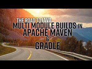 the Road to Java: Multi Module Builds with Apache Maven and Gradle