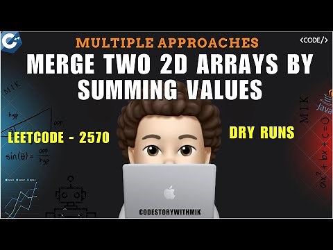 Merge Two 2D Arrays by Summing Values | Multiple Approaches | Leetcode 2570 | codestorywithMIK