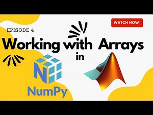 Basics of NumPy for MATLAB Users - Working with Arrays in NumPy & MATLAB