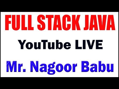 FULL STACK JAVA TUTORIALS BY Mr.NAGOOR BABU