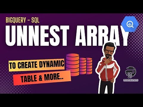 Using UNNEST & STRUCT with ARRAYS to create dynamic tables in SQL | BigQuery