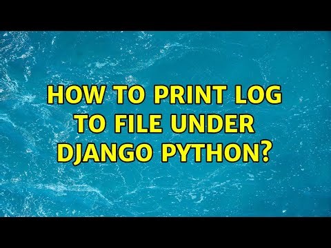 How to print log to file under Django Python?