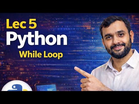 Python While Loop Explained for Beginners | Lecture 5 | Python Programming Tutorial