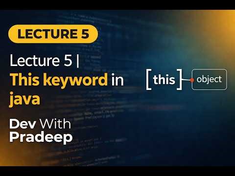 Lecture 5 | This Keyword in Java Explained with Examples | Core Java Tutorial