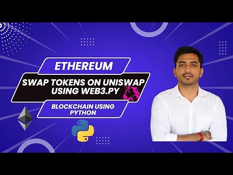 How To Build A Blockchain Using Python : Swap tokens on Uniswap using web3.py