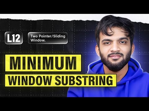 L12. Minimum Window Substring | 2 Pointers and Sliding Window Playlist