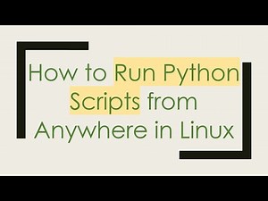 How to Run Python Scripts from Anywhere in Linux