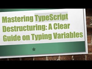 Mastering TypeScript Destructuring: A Clear Guide on Typing Variables