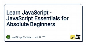 Learn JavaScript - JavaScript Essentials for Absolute Beginners