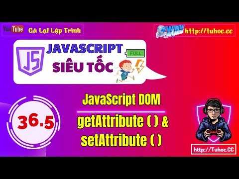 36.5 JavaScript DOM Hiểu rõ getAttribute và setAttribute Understanding getAttribute vs setAttribute