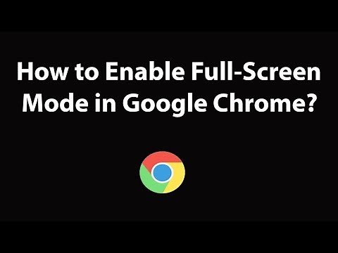 How to Enable Full-Screen Mode in Google Chrome Browser?
