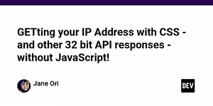 GETting your IP Address with CSS - and other 32 bit API responses - without JavaScript!