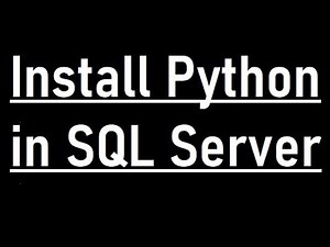 How to install Python in SQL Server | Run Python Scripts