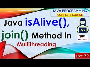 L72: isAlive(), Join() Method in Java Multithreading | Java Tutorial | Java Programming Lectures