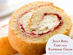Jelly Roll Recipe (Cake Roll) with Raspberry Cream