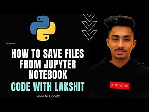 How to save files from jupyter notebook | Python to AI ML and Data Science| Code with Lakshit#45