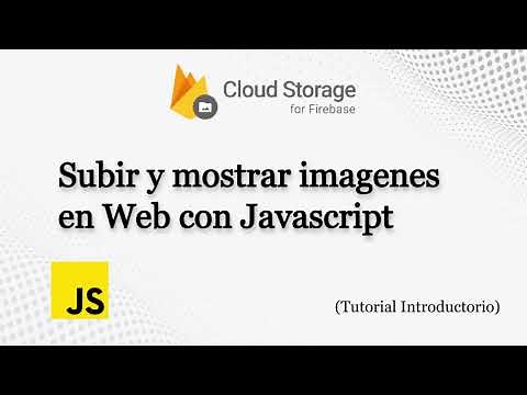 Firebase Cloud Storage: Subir y Recuperar imágenes en Web con JavaScript ( Tutorial )
