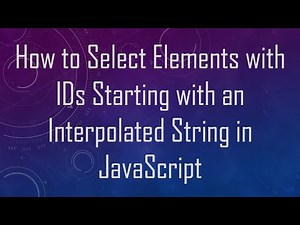 How to Select Elements with IDs Starting with an Interpolated String in JavaScript