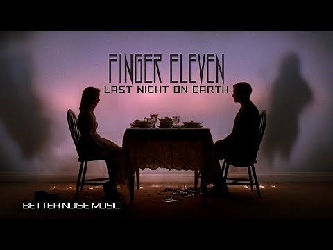 Finger Eleven - Last Night On Earth (Official Music Video)
