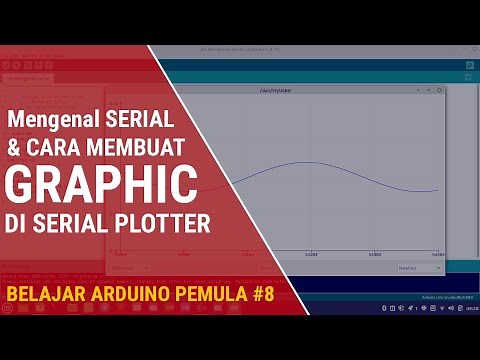 Belajar Arduino Pemula #8 Mengenal Serial di Arduino IDE & membuat graphic di serial plotter arduino