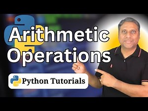 Python Arithmetic Operations Tutorial - Addition, Subtraction, Multiplication, Division