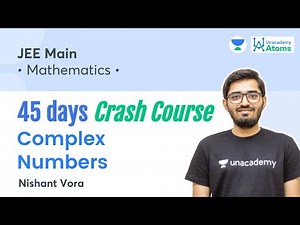 Complex Numbers | Part 1 | 45 Days Crash Course | Unacademy Atoms | Nishant Vora
