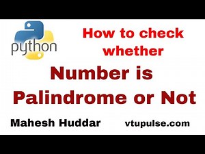 Python program to check whether the given number is palindrome or not- by Mahesh Huddar