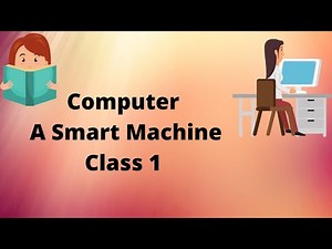 Computer a Smart Machine | Computers Part 1 | Class 1 | Class 1 Computer Worksheet