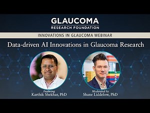 Data-driven AI Innovations in Glaucoma Research - Karthik Shekhar, PhD