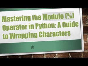 Mastering the Modulo (%) Operator in Python: A Guide to Wrapping Characters