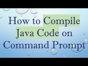 How to Compile Java Code on Command Prompt