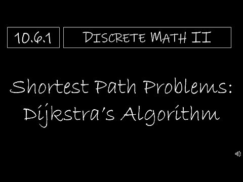 Discrete Math II - 10.6.1 Shortest Path Problems - Dijkstra's Algorithm